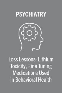 TDE 231343.0 Loss Lessons: Lithium Toxicity, Fine Tuning Medications Used in Behavioral Health Banner